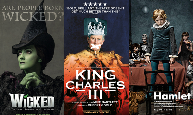 Posters for the West End production of Wicked, the Almeida&#39;s King Charles III and the Barbican&#39;s Hamlet
