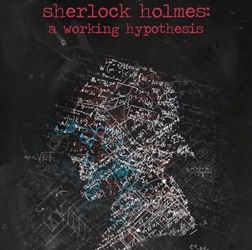 Sherlock Holmes: A Working Hypothesis 